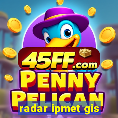 radar ipmet gis